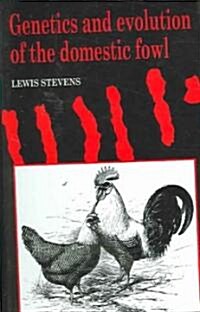 Genetics and Evolution of the Domestic Fowl (Hardcover)