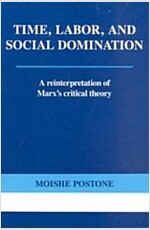 Time, Labor, and Social Domination : A Reinterpretation of Marx's Critical Theory (Paperback)