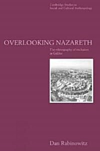 Overlooking Nazareth : The Ethnography of Exclusion in Galilee (Paperback)