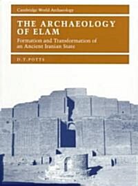 The Archaeology of Elam : Formation and Transformation of an Ancient Iranian State (Paperback)