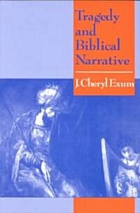 Tragedy and Biblical Narrative : Arrows of the Almighty (Paperback)
