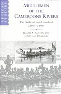 Middlemen of the Cameroons Rivers : The Duala and their Hinterland, c.1600–c.1960 (Paperback)