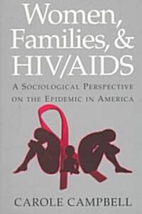 Women, Families and HIV/AIDS : A Sociological Perspective on the Epidemic in America (Paperback)