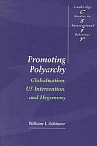 Promoting Polyarchy : Globalization, US Intervention, and Hegemony (Paperback)