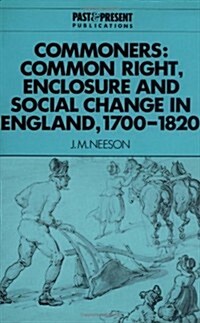 Commoners : Common Right, Enclosure and Social Change in England, 1700–1820 (Paperback)