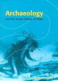 Archaeology and the Social History of Ships (Paperback)