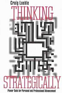 Thinking Strategically : Power Tools for Personal and Professional Advancement (Paperback)