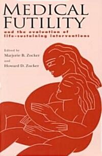 Medical Futility : And the Evaluation of Life-Sustaining Interventions (Paperback)