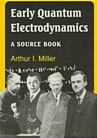 Early Quantum Electrodynamics : A Sourcebook (Paperback)