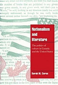 Nationalism and Literature : The Politics of Culture in Canada and the United States (Hardcover)