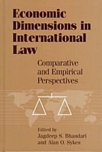 Economic Dimensions in International Law : Comparative and Empirical Perspectives (Hardcover)