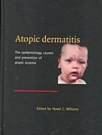 Atopic Dermatitis : The Epidemiology, Causes and Prevention of Atopic Eczema (Hardcover)