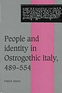 People and Identity in Ostrogothic Italy, 489–554 (Hardcover)
