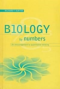 Biology by Numbers : An Encouragement to Quantitative Thinking (Hardcover)