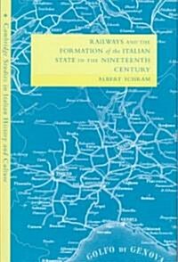 Railways and the Formation of the Italian State in the Nineteenth Century (Hardcover)