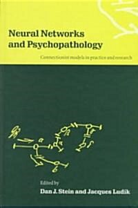 Neural Networks and Psychopathology : Connectionist Models in Practice and Research (Hardcover)