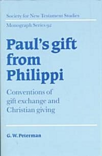 Pauls Gift from Philippi : Conventions of Gift Exchange and Christian Giving (Hardcover)