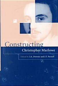 Constructing Christopher Marlowe (Hardcover)