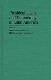 Presidentialism and Democracy in Latin America (Hardcover)