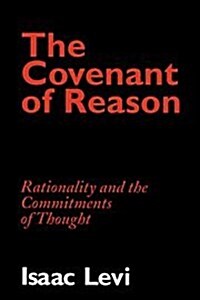 The Covenant of Reason : Rationality and the Commitments of Thought (Hardcover)