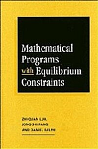 Mathematical Programs with Equilibrium Constraints (Hardcover)