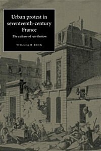 Urban Protest in Seventeenth-Century France : The Culture of Retribution (Hardcover)