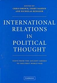 International Relations in Political Thought : Texts from the Ancient Greeks to the First World War (Hardcover)