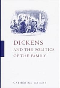 Dickens and the Politics of the Family (Hardcover)