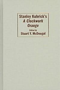 Stanley Kubricks A Clockwork Orange (Hardcover)