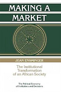 Making a Market : The Institutional Transformation of an African Society (Paperback)
