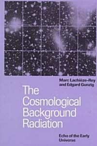 The Cosmological Background Radiation (Paperback)