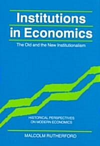 Institutions in Economics : The Old and the New Institutionalism (Paperback)
