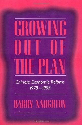 Growing Out of the Plan : Chinese Economic Reform, 1978-1993 (Paperback)