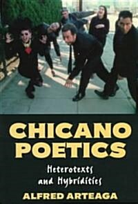 Chicano Poetics : Heterotexts and Hybridities (Paperback)
