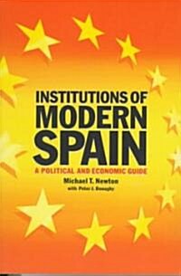 Institutions of Modern Spain : A Political and Economic Guide (Paperback, 2 Revised edition)