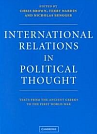 International Relations in Political Thought : Texts from the Ancient Greeks to the First World War (Paperback)