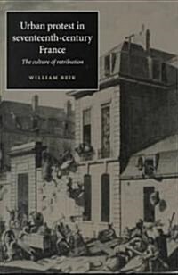 Urban Protest in Seventeenth-Century France : The Culture of Retribution (Paperback)