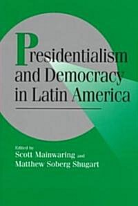 Presidentialism and Democracy in Latin America (Paperback)