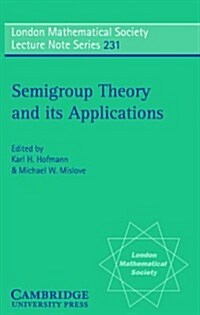 Semigroup Theory and its Applications : Proceedings of the 1994 Conference Commemorating the Work of Alfred H. Clifford (Paperback)