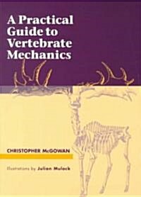 A Practical Guide to Vertebrate Mechanics (Paperback)