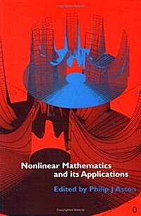 Nonlinear Mathematics and its Applications : Proceedings of the EPSRC Postgraduate Spring School in Applied Nonlinear Mathematics, University of Surre (Paperback)