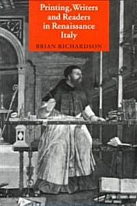 Printing, Writers and Readers in Renaissance Italy (Paperback)