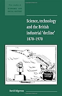Science, Technology and the British Industrial Decline, 1870–1970 (Paperback)