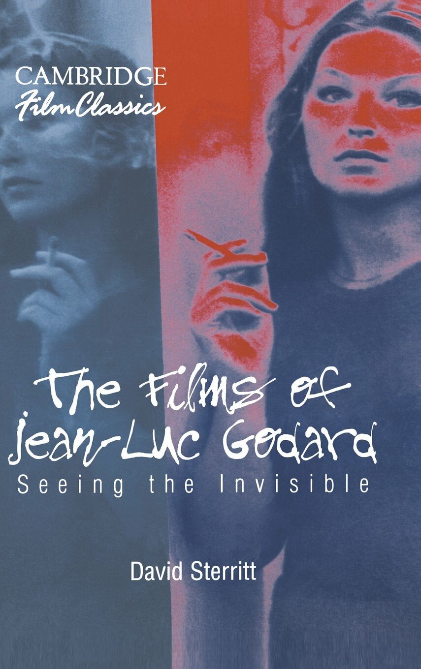 The Films of Jean-Luc Godard : Seeing the Invisible (Hardcover)