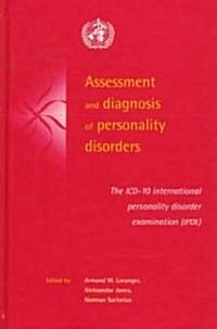 Assessment and Diagnosis of Personality Disorders : The ICD-10 International Personality Disorder Examination (IPDE) (Hardcover)