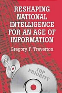 Reshaping National Intelligence for an Age of Information (Hardcover)