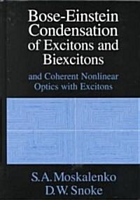 Bose-Einstein Condensation of Excitons and Biexcitons : And Coherent Nonlinear Optics with Excitons (Hardcover)
