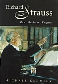 Richard Strauss : Man, Musician, Enigma (Hardcover)