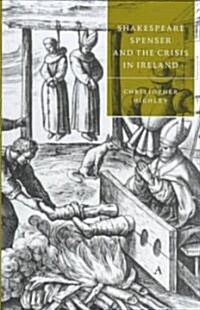 Shakespeare, Spenser, and the Crisis in Ireland (Hardcover)