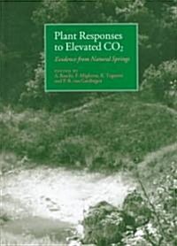 Plant Responses to Elevated CO2 : Evidence from Natural Springs (Hardcover)
